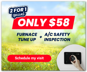 $58 2 For 1: Furnace Tune-Up + Air Conditioner Safety Inspection