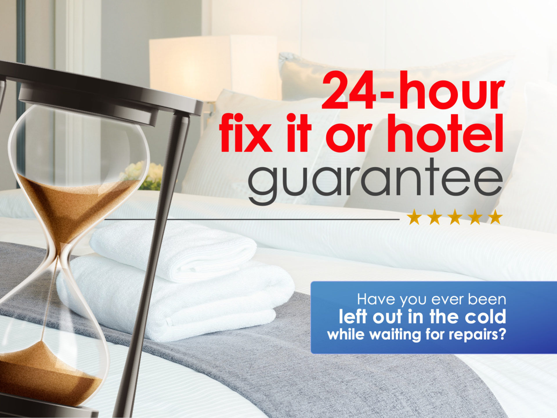 24-hour fixit or hotel guarantee