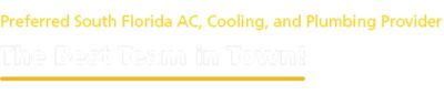 The Best Team in Town Preferred South Florida AC, Cooling, and Plumbing provider
