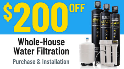 $200 Off Whole-House Water Filtration