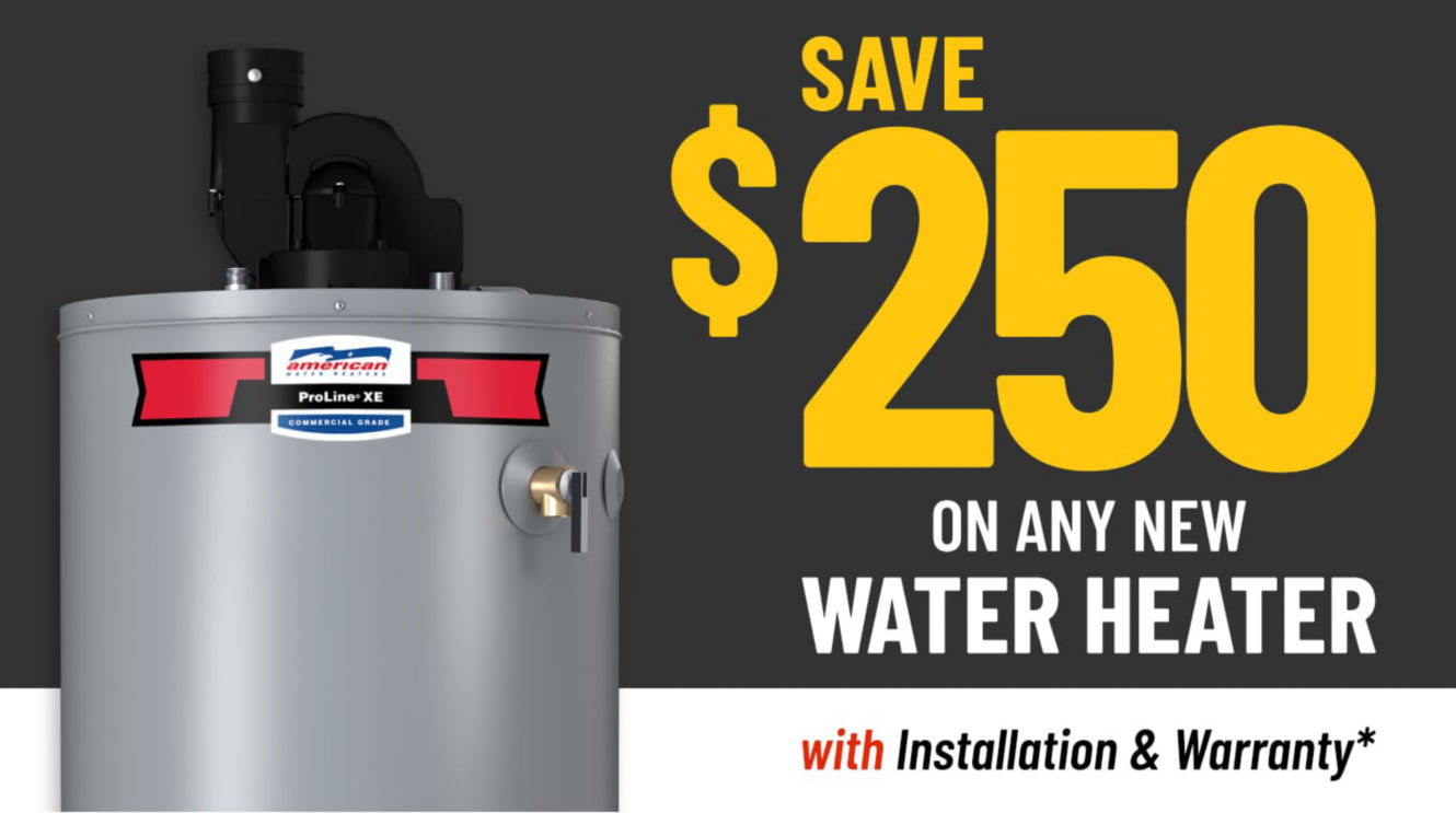 Save $250 on any new Water Heater