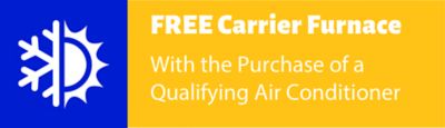 Free Carrier furnace with the purchase of a qualifying air conditioner
