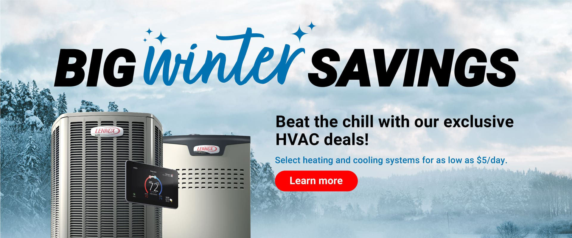 Big Winter Savings - New HVAC Systems for as low as $5/day