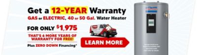 Get a 12-Year Warranty Gas or Electric Water Heater for only $1,975