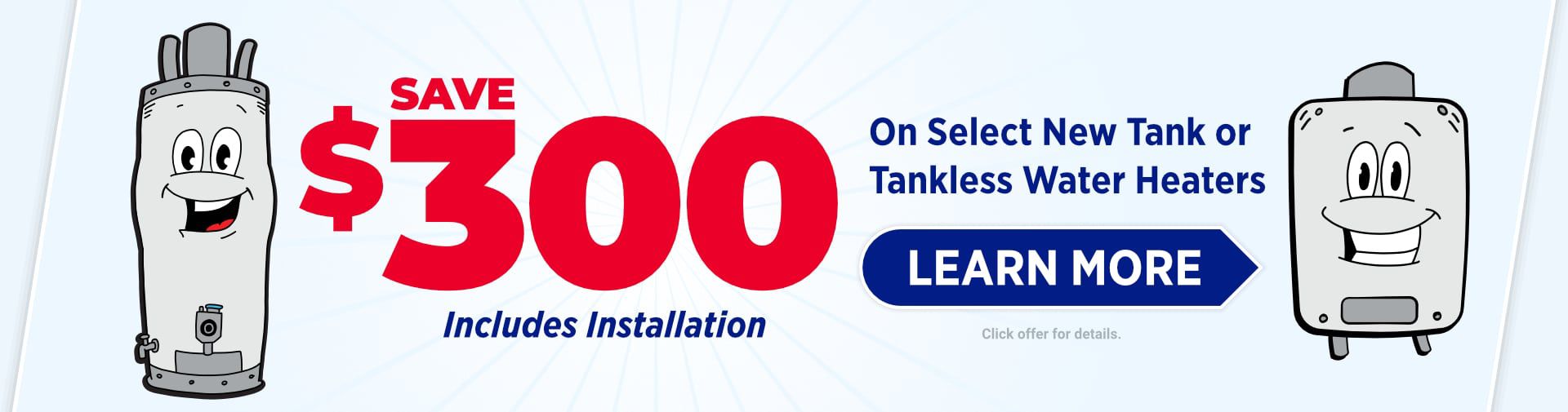 Save $300 on Select Water Heaters