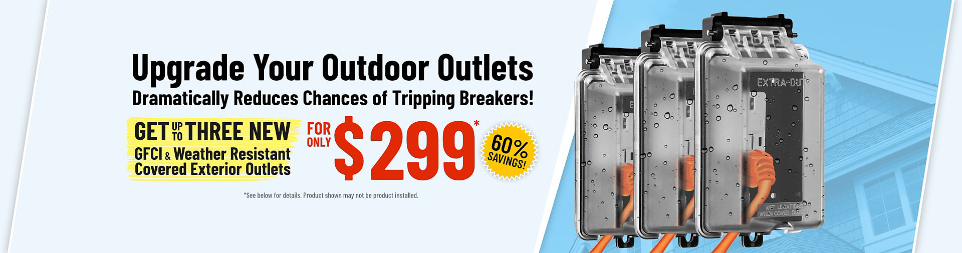 Weather Proof Outlet for $299