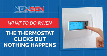 What to Do When the Thermostat Clicks But Nothing Happens | NEXGEN 