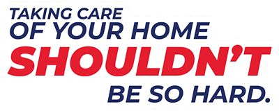 Taking Care Of Your Home Shouldn't Be So Hard