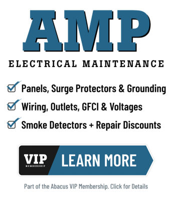 AMP Electrical Maintenance: Panels, surge protectors & grounding, wiring, outlets, GFCI, & Voltages, Smoke Detectors + Repair Discounts. Learn More. Part of the Abacus VIP membership. Click for details