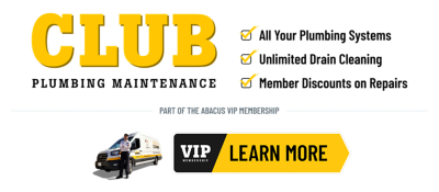 CLUB Plumbing Maintenance: All your plumbing systems, unlimited drain cleaning, member discounts on repairs. Learn More (Part of the Abacus VIP membership. Click for details.