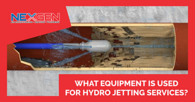 NexGen What Equipment is Used for Hydro Jetting Services?