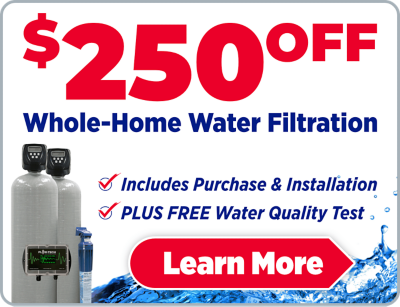 $250 Off Whole House Water Filtration